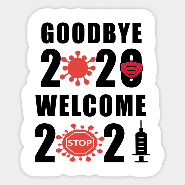 Goodbye Christmas 2021 Happy New Year 2021 Goodbye 2020 Welcome 2021 Christmas Gifts Happy New Year 2021 Sticker Teepublic