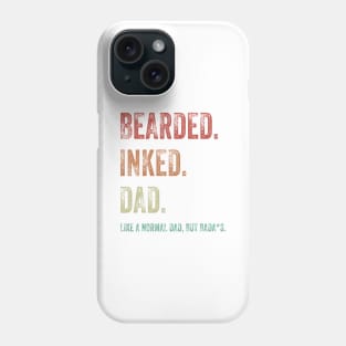 Bearded Inked Dad Like A Normal Dad But Badass Shirt Phone Case