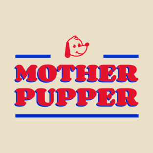 Mother Pupper Dog T-Shirt