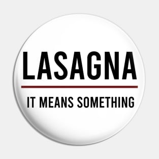 Lasagna It Means Something Pin