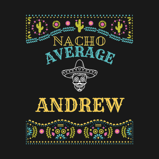 Nacho Average Andrew Funny Cinco De Mayo Puns Personalized Name T-Shirt