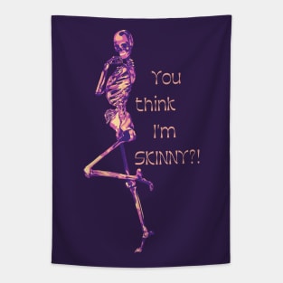 You Think I'm SKINNY?! Skeleton Tapestry