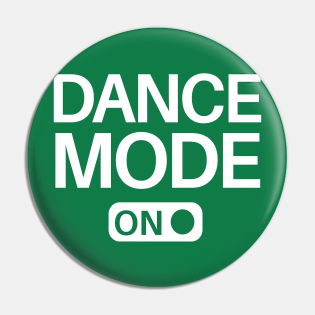 Dance Mode On Pin by SillyShirts