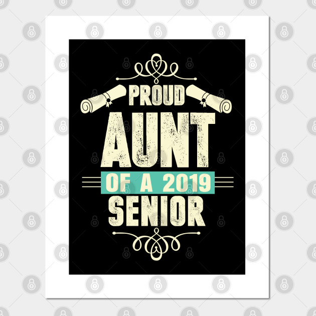 Funny Graduation 2019 Tshirt Gift Proud Aunt Of A Senior Funny Graduation Gift Ideas Posters And Art Prints Teepublic