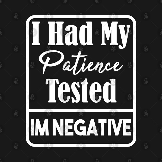 I Had My Patience Tested Im Negative Sarcasm by SAM DLS