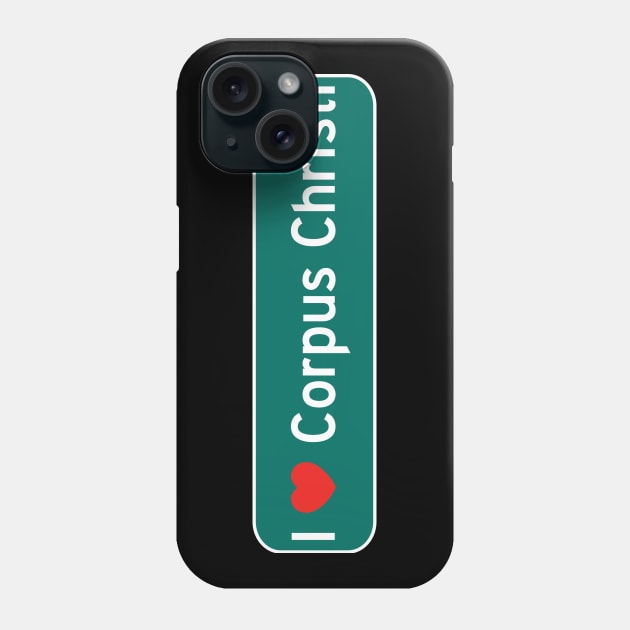 I Love Corpus Christi! Phone Case by MysticTimeline