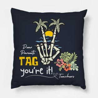 Dear Parents Tag You're It Love Teachers Pillow