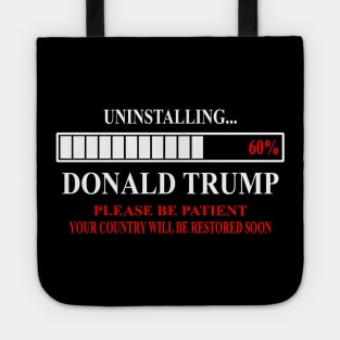 Funny anti Donald Trump 2020 Uninstalling Trump 60% Tote