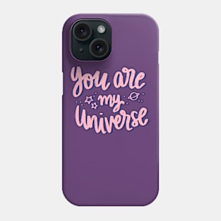 You Are My Universe Typography Phone Case