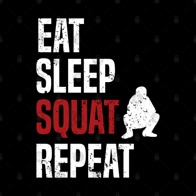 Eat Sleep Squat Repeat Slav Squat by dgray95