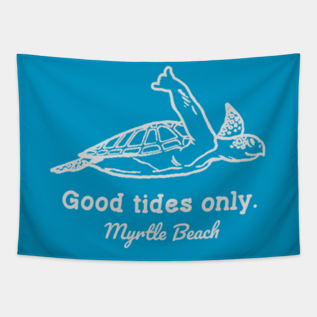 Good Tides Only Myrtle Beach Sea Turtle Myrtle Beach Tapestry