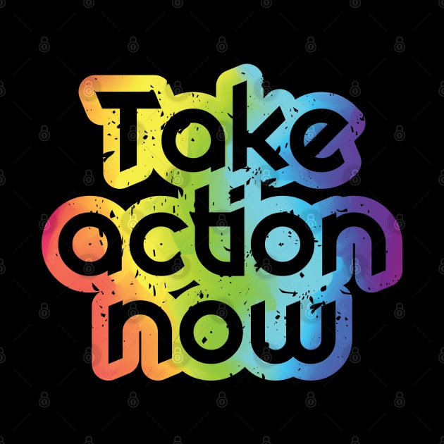 Take Action Now by BlackDogArtwork