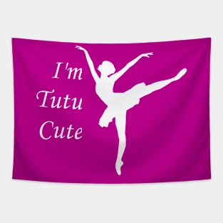 I'm Tutu Cute Dancing Ballerina Tapestry