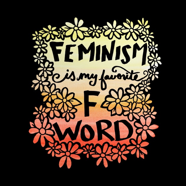 Feminism is my favorite F Word by bubbsnugg