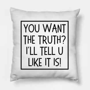 I'll tell you like it is! Pillow