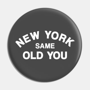 New York Same Old You Pin