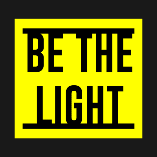 Be The Light Design T-Shirt