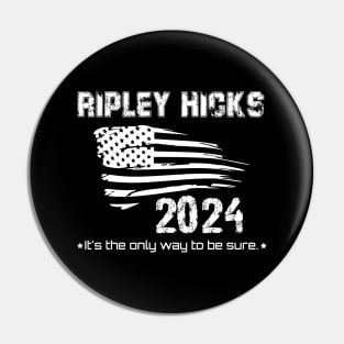 Ripley Hicks 2024 - It's the only way to be sure Pin