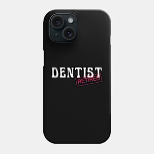 Retired dentist Phone Case