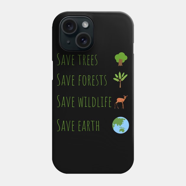 Save Trees, Save Forests, Save Wildlife, Save Earth Phone Case by Waqasmehar