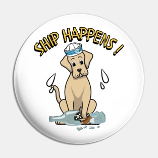 Ship Happens - Funny big dog Pin