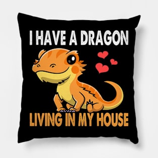 I Have A Dragon Living In My House Funny Bearded Dragon Tank Pillow