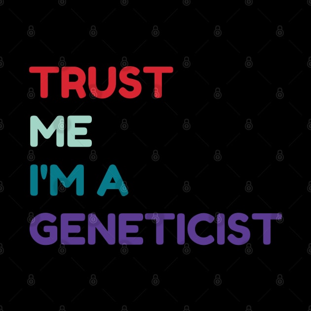 Trust me I'm a geneticist by Thepatternedco