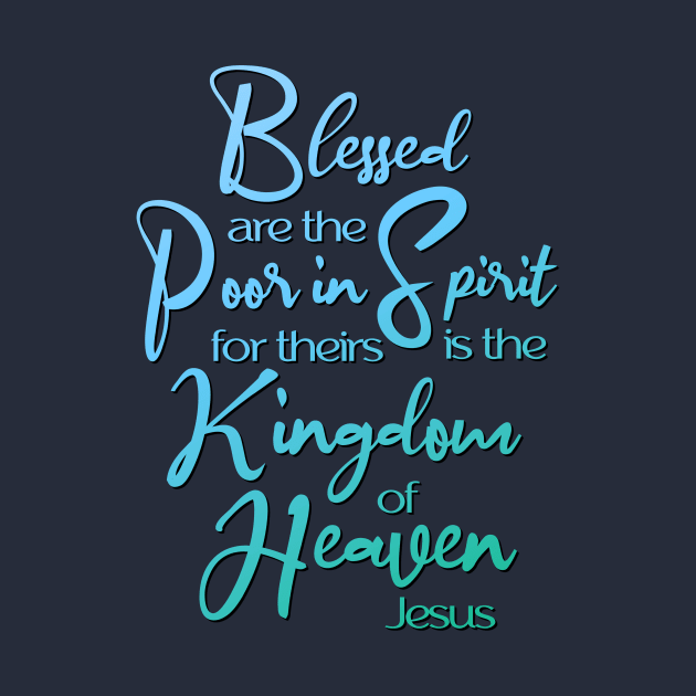 Blessed Are, Sermon on the Mount, Jesus Quote by AlondraHanley