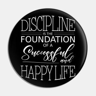 Discipline is the foundation of a successful and happy life | Disciplinarian Pin