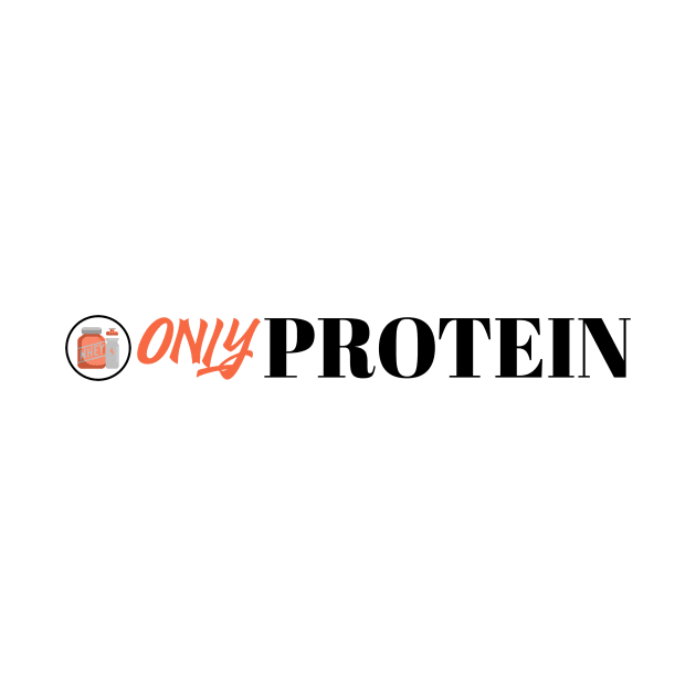 Only Protein Fitness by FitnessMotivationWear