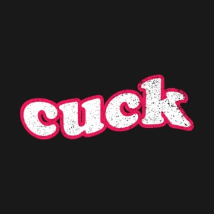 Cuck T-Shirt