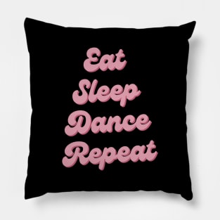 Eat Sleep Dance Repeat Pillow