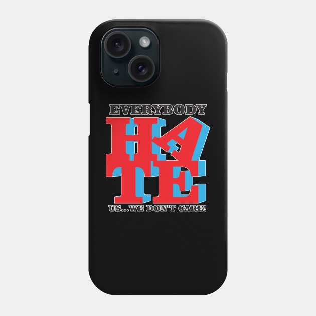 hate us Phone Case by bobdix