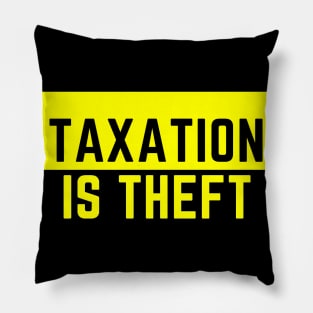 Taxation is Theft Pillow