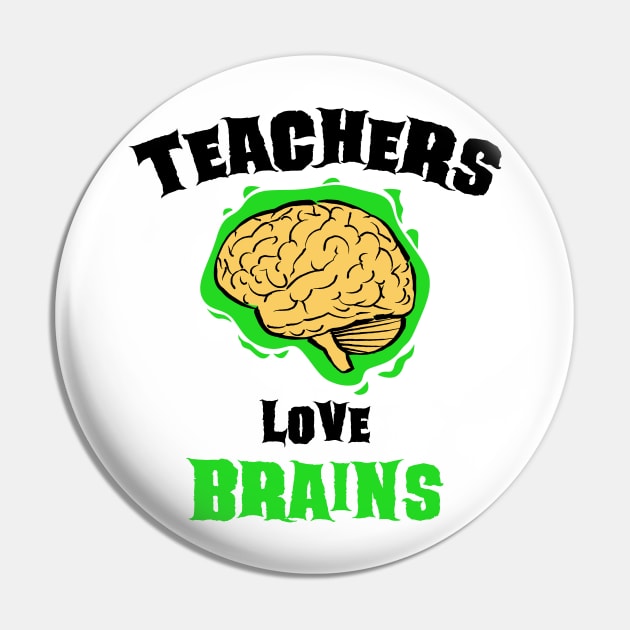 School Teachers Love Brains Funny Halloween Gift Pin by teeleoshirts