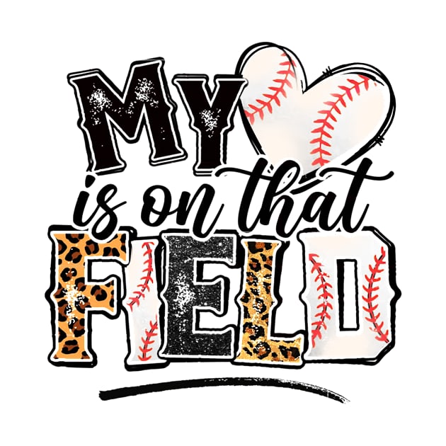 My Heart Is On That Field Baseball Leopard Tee Baseball  Mom by Wonder man 