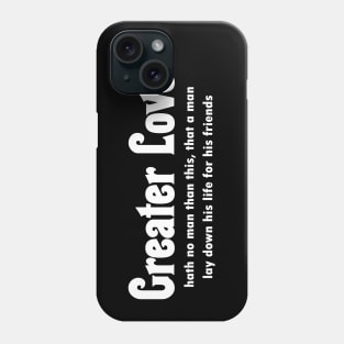 John 15:13 Greater Love Phone Case