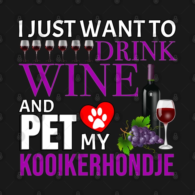 I Just Want To Drink Wine And Pet My Kooikerhondje - Gift For Kooikerhondje Owner Dog Breed,Dog Lover, Lover by HarrietsDogGifts