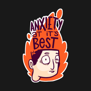 Anxiety at its best (Dark Tee) T-Shirt
