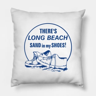 There's Long Beach Sand in my Shoes! Pillow