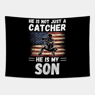 He Is Not Just A Catcher He Is My Son, Proud Baseball Catcher Parents Tapestry