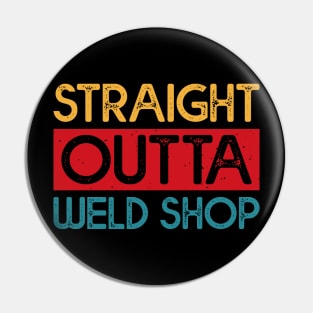 Straight Outta Weld Shop T Shirt For Women Men Pin