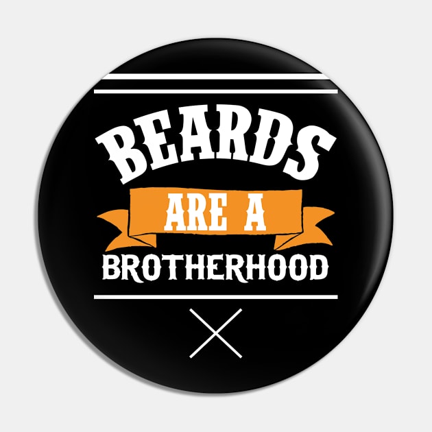 Beards Are A Brotherhood Pin by Tee-hub