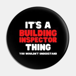 It's A Building Inspector Thing You Wouldn't Understand Pin