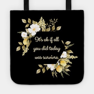 It's ok if all you did today was survive Tote