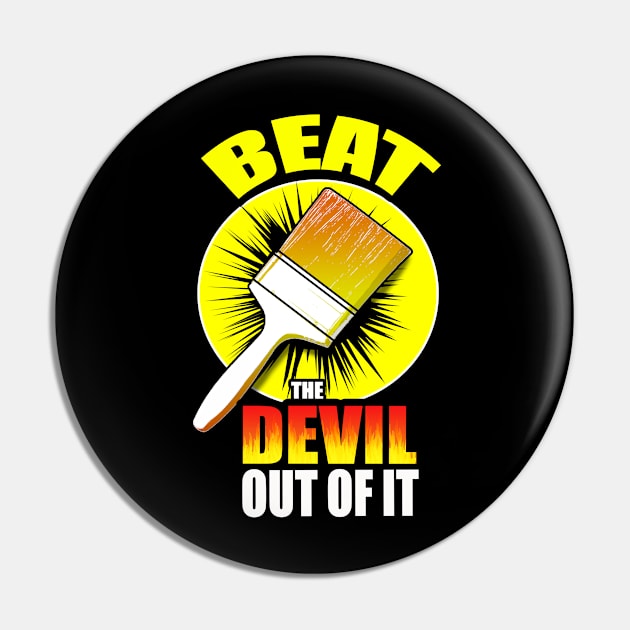 Beat The Devil Out Of It Pin by DstreetStyle