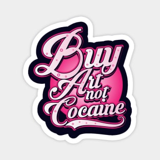 Buy Art not Cocaine Magnet