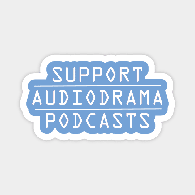 Support AudioDrama Podcasts Magnet by hauntedgriffin