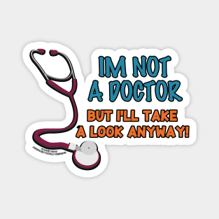 I'm I'm Not A Doctor But I'll Look Anyway Medical Novelty Gift Magnet