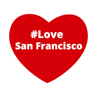 Love San Francisco - Hashtag Heart T-Shirt